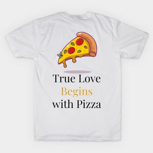 True Love begins with Pizza T-Shirt